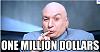 Click image for larger version. 

Name:	Dr.-Evil-One-Million-Dollars.jpg 
Views:	66 
Size:	29.2 KB 
ID:	42443