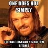 Click image for larger version. 

Name:	one-does-not-simply-tolerate-josh-and-his-bottom-xxxxxxx.jpg 
Views:	40 
Size:	88.2 KB 
ID:	56919