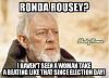 Click image for larger version. 

Name:	rousey.jpg 
Views:	212 
Size:	32.8 KB 
ID:	68617