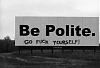 Click image for larger version. 

Name:	be polite - go fuck yourself.jpg 
Views:	221 
Size:	19.0 KB 
ID:	68915