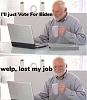 Click image for larger version. 

Name:	Vote for Biden.jpg 
Views:	257 
Size:	35.0 KB 
ID:	84754