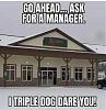 Click image for larger version. 

Name:	karens-go-ahead-ask-for-manager-triple-dog-dare.jpg 
Views:	297 
Size:	42.7 KB 
ID:	93637